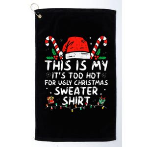 ItS Too Hot For Ugly Christmas Funny Xmas Platinum Collection Golf Towel