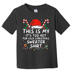 ItS Too Hot For Ugly Christmas Funny Xmas Toddler T-Shirt