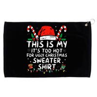 ItS Too Hot For Ugly Christmas Funny Xmas Grommeted Golf Towel