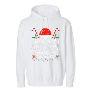 ItS Too Hot For Ugly Christmas Funny Xmas Garment-Dyed Fleece Hoodie