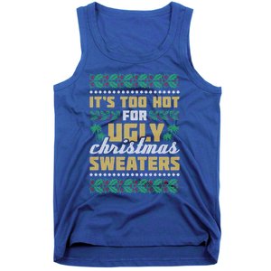 Its Too Hot For Ugly Christmas Sweaters Christmas In July Gift Tank Top