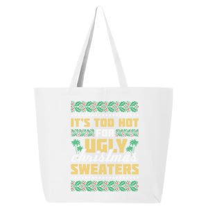 Its Too Hot For Ugly Christmas Sweaters Christmas In July Gift 25L Jumbo Tote