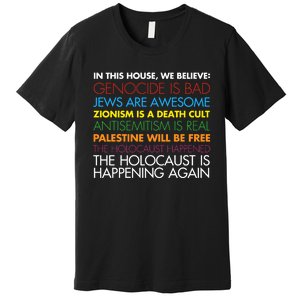 In This House We Believe Genocide Is Bad Jews Are Awesome Premium T-Shirt