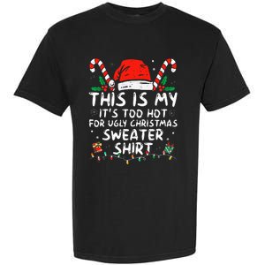 It's Too Hot For Ugly Christmas Funny Xmas Garment-Dyed Heavyweight T-Shirt