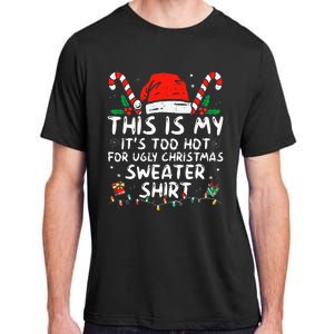 It's Too Hot For Ugly Christmas Funny Xmas Adult ChromaSoft Performance T-Shirt