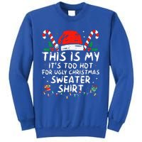 It's Too Hot For Ugly Christmas Funny Xmas Sweatshirt