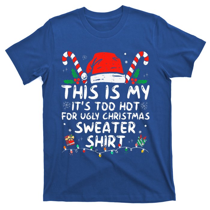 It's Too Hot For Ugly Christmas Funny Xmas T-Shirt