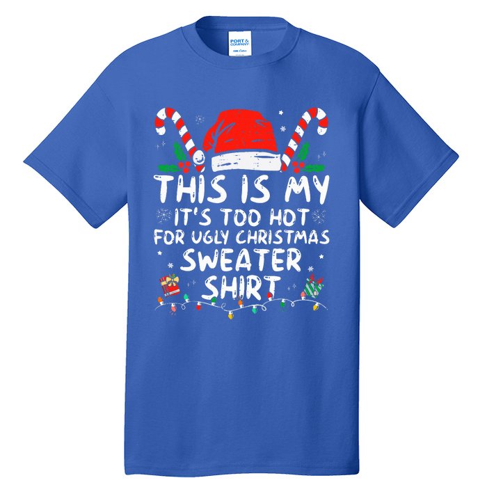 It's Too Hot For Ugly Christmas Funny Xmas Tall T-Shirt