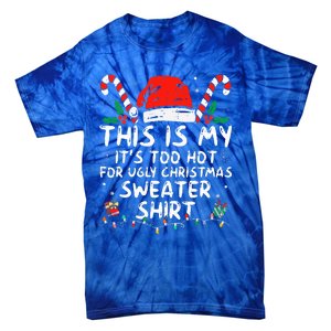 It's Too Hot For Ugly Christmas Funny Xmas Tie-Dye T-Shirt