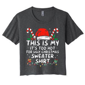 It's Too Hot For Ugly Christmas Funny Xmas Women's Crop Top Tee