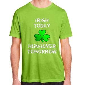 Irish Today Hungover Tomorrow Funny Patrick's Day Adult ChromaSoft Performance T-Shirt