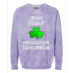 Irish Today Hungover Tomorrow Funny Patrick's Day Colorblast Crewneck Sweatshirt