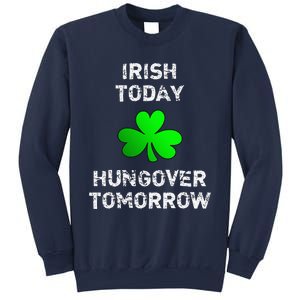 Irish Today Hungover Tomorrow Funny Patrick's Day Sweatshirt