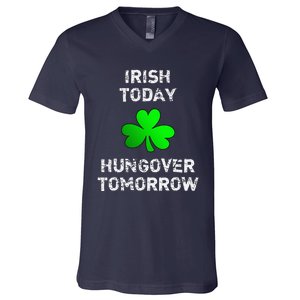 Irish Today Hungover Tomorrow Funny Patrick's Day V-Neck T-Shirt