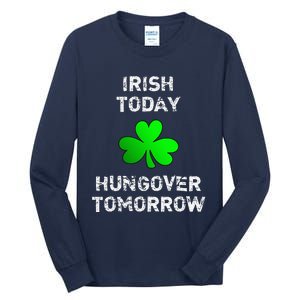 Irish Today Hungover Tomorrow Funny Patrick's Day Tall Long Sleeve T-Shirt