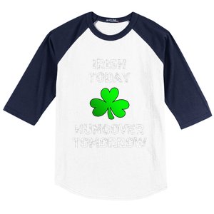 Irish Today Hungover Tomorrow Funny Patrick's Day Baseball Sleeve Shirt