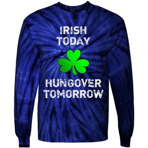 Irish Today Hungover Tomorrow Funny Patrick's Day Tie-Dye Long Sleeve Shirt