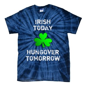 Irish Today Hungover Tomorrow Funny Patrick's Day Tie-Dye T-Shirt