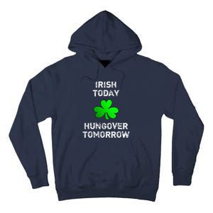 Irish Today Hungover Tomorrow Funny Patrick's Day Tall Hoodie