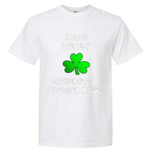 Irish Today Hungover Tomorrow Funny Patrick's Day Garment-Dyed Heavyweight T-Shirt