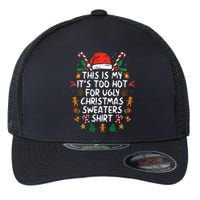 ItS Too Hot For Ugly Christmas Funny Xmas Flexfit Unipanel Trucker Cap