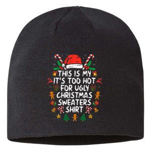 ItS Too Hot For Ugly Christmas Funny Xmas Sustainable Beanie