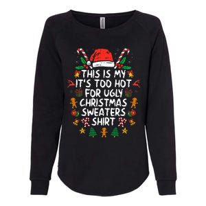 ItS Too Hot For Ugly Christmas Funny Xmas Womens California Wash Sweatshirt