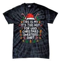 ItS Too Hot For Ugly Christmas Funny Xmas Tie-Dye T-Shirt