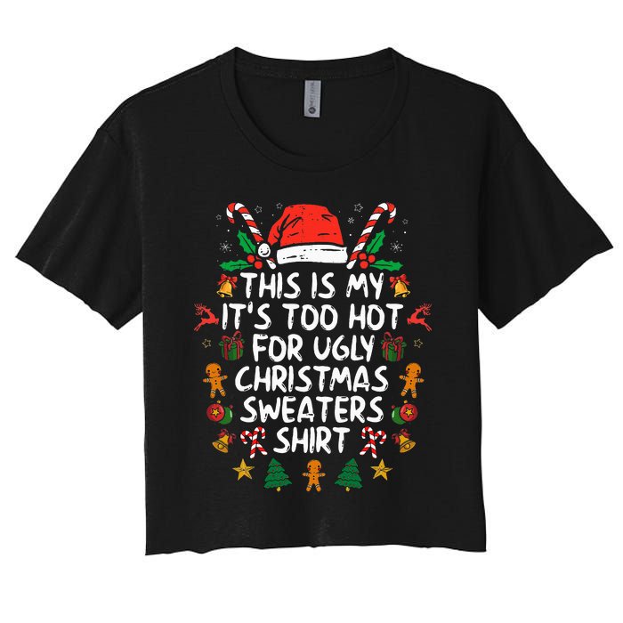 ItS Too Hot For Ugly Christmas Funny Xmas Women's Crop Top Tee