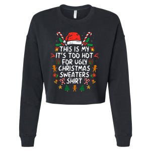 ItS Too Hot For Ugly Christmas Funny Xmas Cropped Pullover Crew