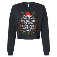 ItS Too Hot For Ugly Christmas Funny Xmas Cropped Pullover Crew