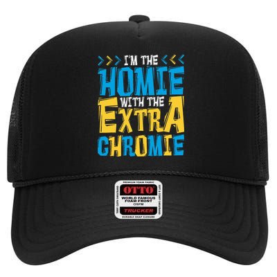 IM The Homie With The Extra Chromie Family Down Syndrome High Crown Mesh Back Trucker Hat