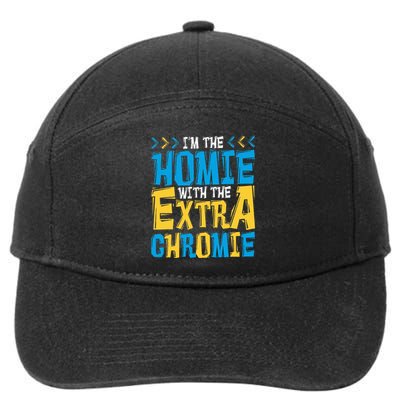 IM The Homie With The Extra Chromie Family Down Syndrome 7-Panel Snapback Hat