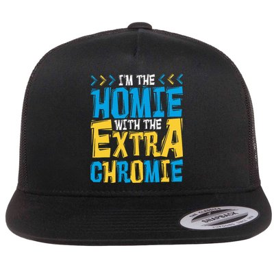 IM The Homie With The Extra Chromie Family Down Syndrome Flat Bill Trucker Hat