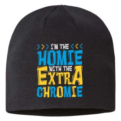 IM The Homie With The Extra Chromie Family Down Syndrome Sustainable Beanie