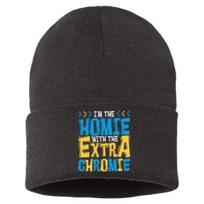 IM The Homie With The Extra Chromie Family Down Syndrome Sustainable Knit Beanie