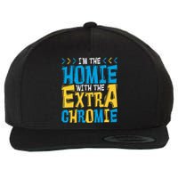 IM The Homie With The Extra Chromie Family Down Syndrome Wool Snapback Cap