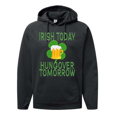 Irish Today, Hungover Tomorrow St Pattys Day Performance Fleece Hoodie