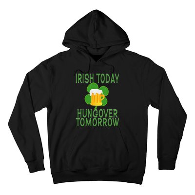 Irish Today, Hungover Tomorrow St Pattys Day Hoodie