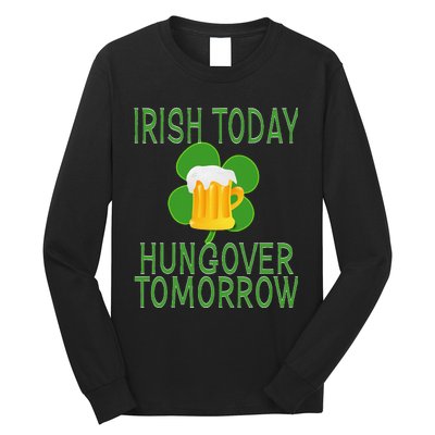 Irish Today, Hungover Tomorrow St Pattys Day Long Sleeve Shirt