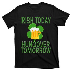 Irish Today, Hungover Tomorrow St Pattys Day T-Shirt