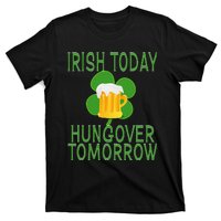 Irish Today, Hungover Tomorrow St Pattys Day T-Shirt