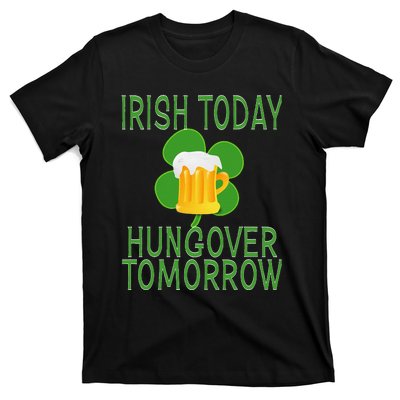 Irish Today, Hungover Tomorrow St Pattys Day T-Shirt