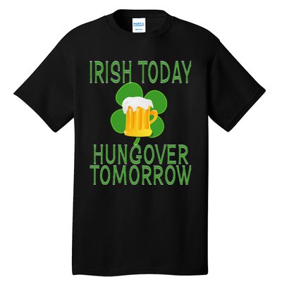 Irish Today, Hungover Tomorrow St Pattys Day Tall T-Shirt