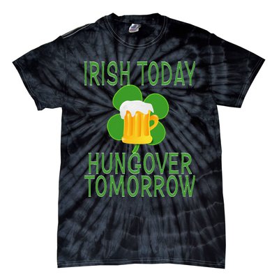 Irish Today, Hungover Tomorrow St Pattys Day Tie-Dye T-Shirt