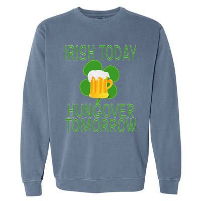 Irish Today, Hungover Tomorrow St Pattys Day Garment-Dyed Sweatshirt