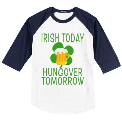 Irish Today, Hungover Tomorrow St Pattys Day Baseball Sleeve Shirt