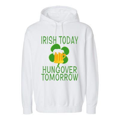 Irish Today, Hungover Tomorrow St Pattys Day Garment-Dyed Fleece Hoodie