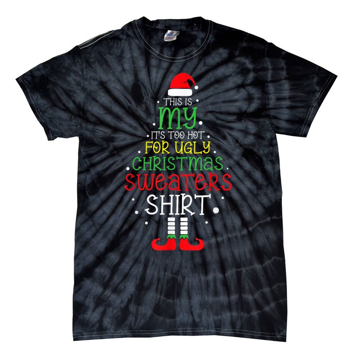 Its Too Hot For Ugly Christmas Funny Xmas Tie-Dye T-Shirt