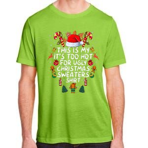 It's Too Hot For Ugly Christmas Funny Xmas Adult ChromaSoft Performance T-Shirt